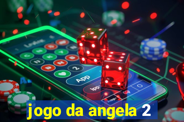 jogo da angela 2
